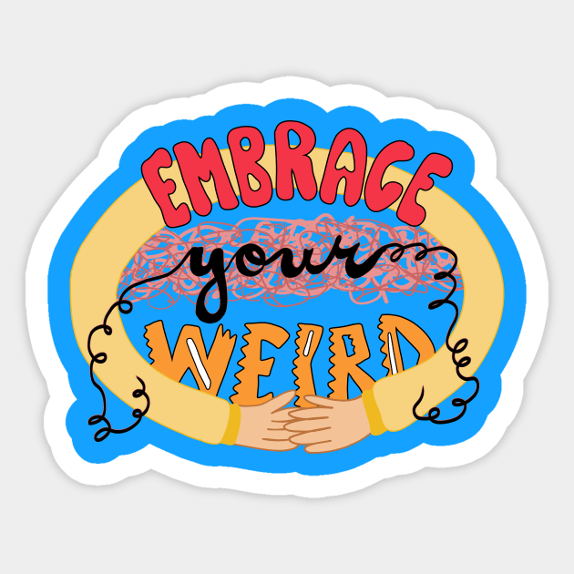 Embrace Your Weird Sticker by gloobella